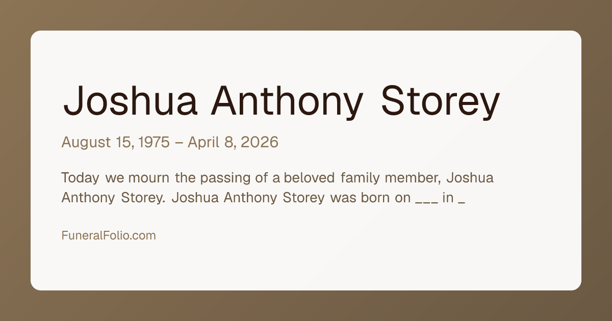 Joshua Anthony Storey - Obituary | FuneralFolio